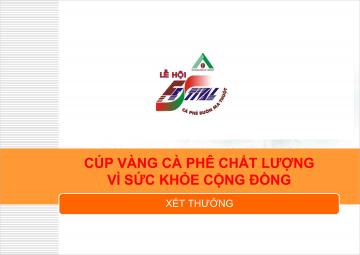 XÉT THƯỞNG - CÚP VÀNG CÀ PHÊ CHẤT LƯỢNG VÌ SỨC KHỎE CỘNG ĐỒNG