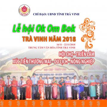 HỘI CHỢ - TRIỂN LÃM “XÚC TIẾN THƯƠNG MẠI – DU LỊCH – NÔNG NGHIỆP” GẮN VỚI LỄ HỘI OK OM BOK TRÀ VÌNH 2018