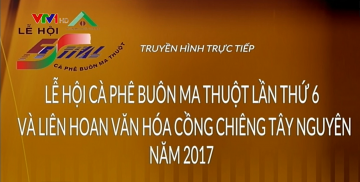 Khai mạc lễ hội cà phê Buôn Ma Thuột và văn hóa cồng chiêng Tây Nguyên năm 2017